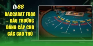 Baccarat FB88 – Đấu Trường Đẳng Cấp Cho Các Cao Thủ