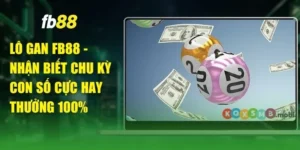Lô Gan FB88 - Nhận Biết Chu Kỳ Con Số Cực Hay Thưởng 100%