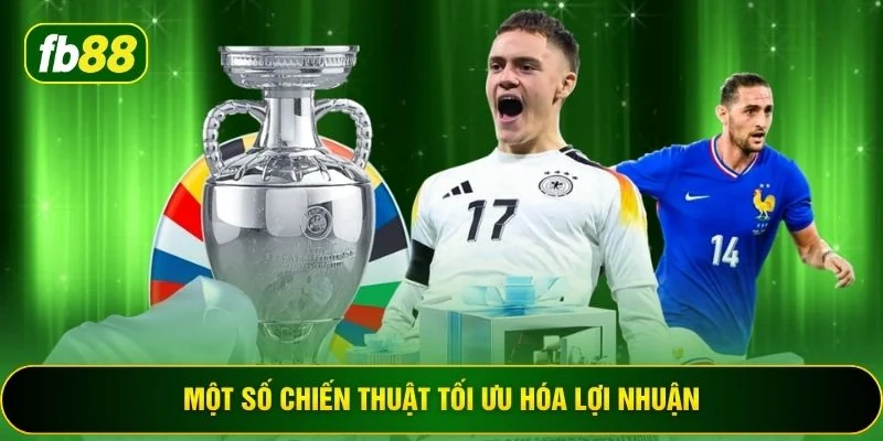 Một số chiến thuật tối ưu hóa lợi nhuận